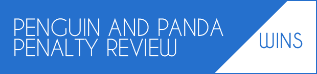 Penguin and Panda Penalty Review Wins
