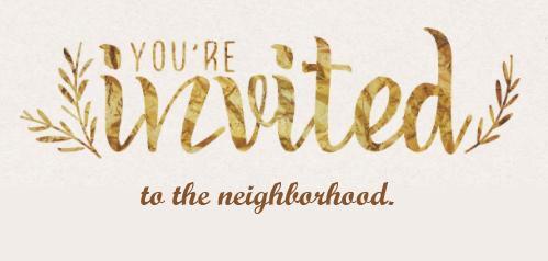 Graphic with the text 'You're invited to the neighborhood'.