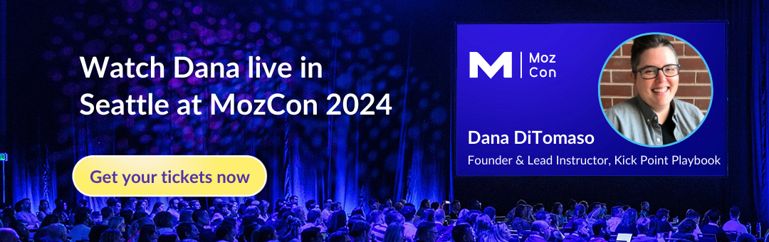 Watch Dana live in Seattle at MozCon 2024
