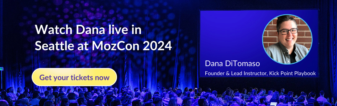 Watch Dana live in Seattle at MozCon 2024